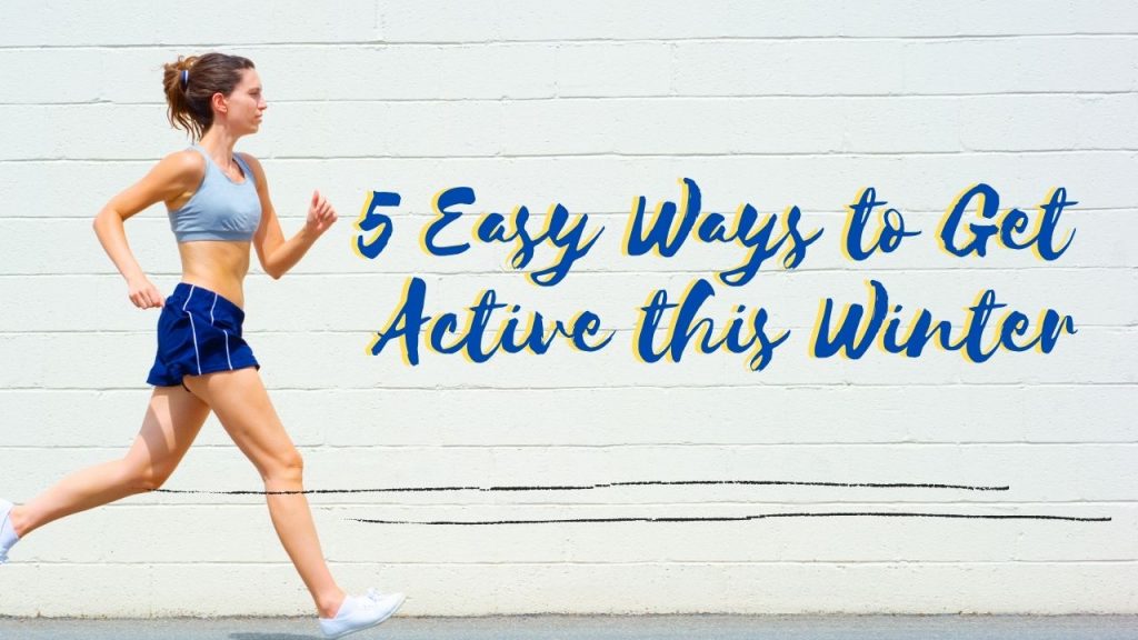 Five easy ways to get active this winter