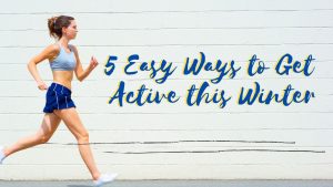 Read more about the article 5 Easy Ways to Get Active this Winter