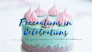Read more about the article Precautions in Celebrations