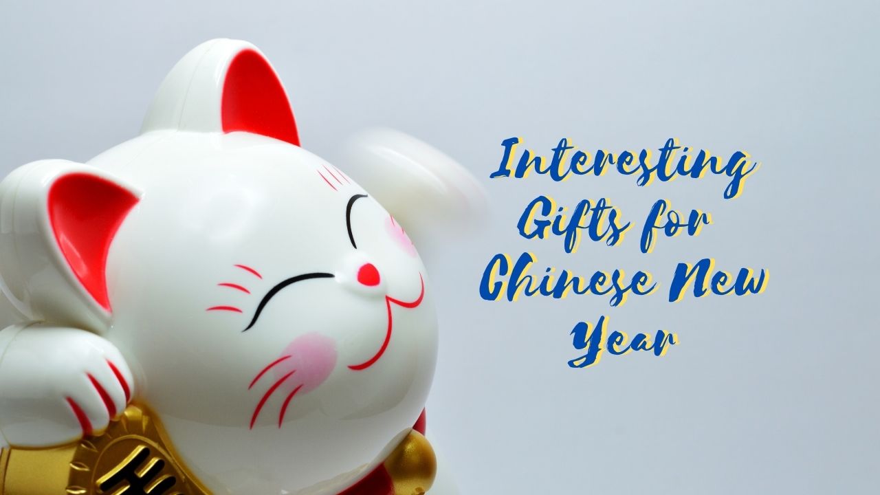 Read more about the article Interesting Gifts for Chinese New Year