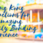 5 Hong Kong Attractions for an Amazing Family Bonding Experience