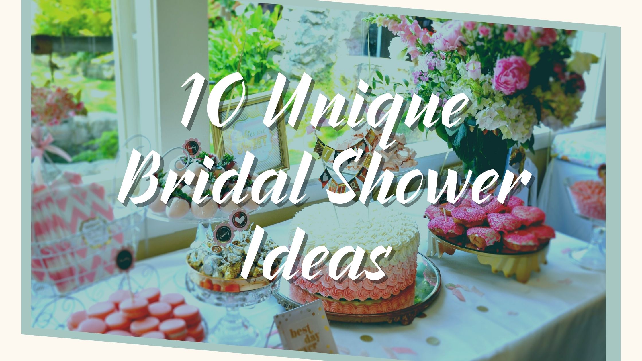 You are currently viewing 10 Unique Bridal Shower Ideas